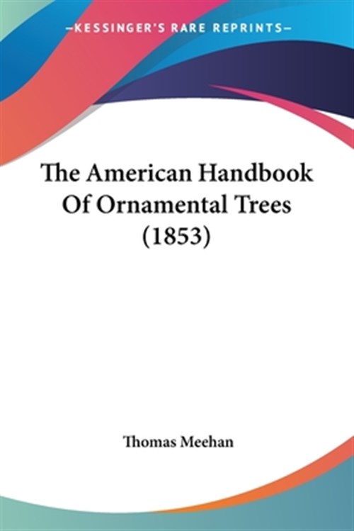 American Handbook Of Ornamental Trees, Paperback by Meehan, Thomas, Brand New... - Thomas Meehan