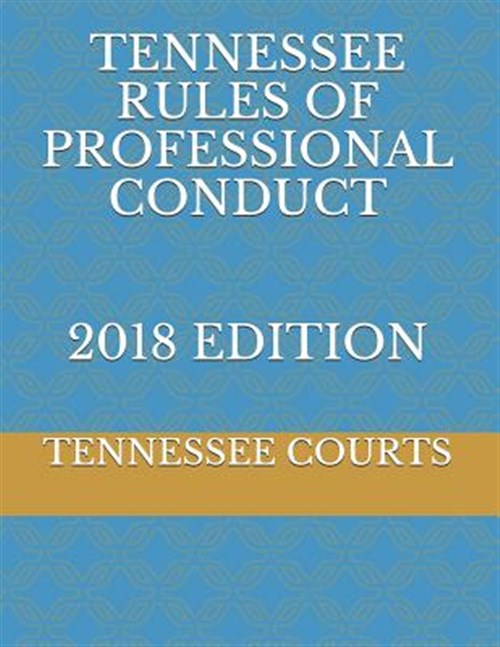 tennessee-rules-of-professional-conduct-2018-edition-by-tennessee